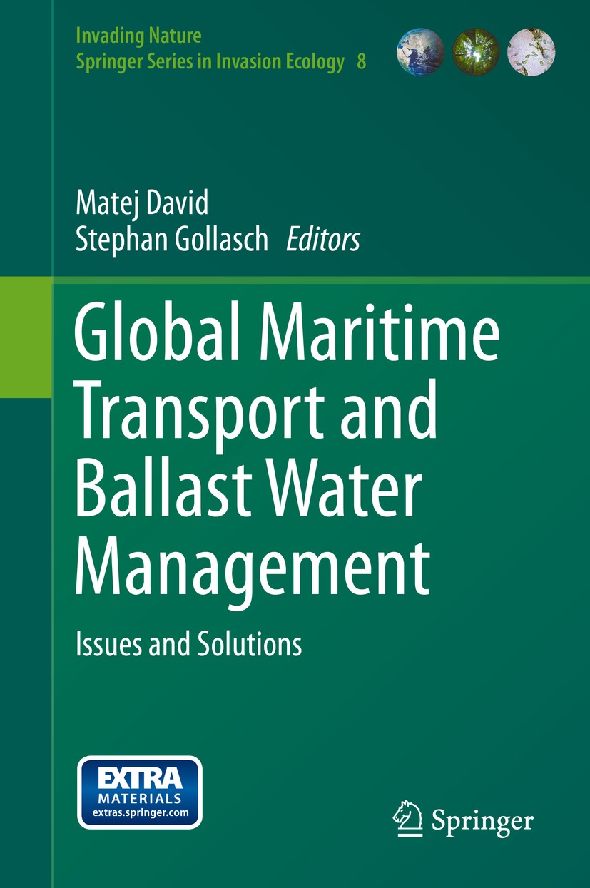 Titlebook: Global Maritime Transport and Ballast Water Management; Issues and Solutions Matej David,Stephan Gollasch Book 2015 Springer Science+Busine Titlebook: Global Maritime Transport and Ballast Water Management; Issues and Solutions Matej David,Stephan Gollasch Book 2015 Springer Science+Busine