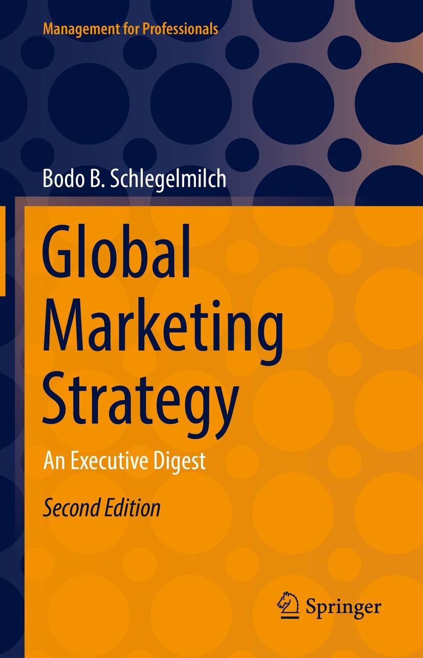 Titlebook: Global Marketing Strategy; An Executive Digest Bodo B. Schlegelmilch Book 2022Latest edition Springer Nature Switzerland AG 2022 Culture.Em Titlebook: Global Marketing Strategy; An Executive Digest Bodo B. Schlegelmilch Book 2022Latest edition Springer Nature Switzerland AG 2022 Culture.Em