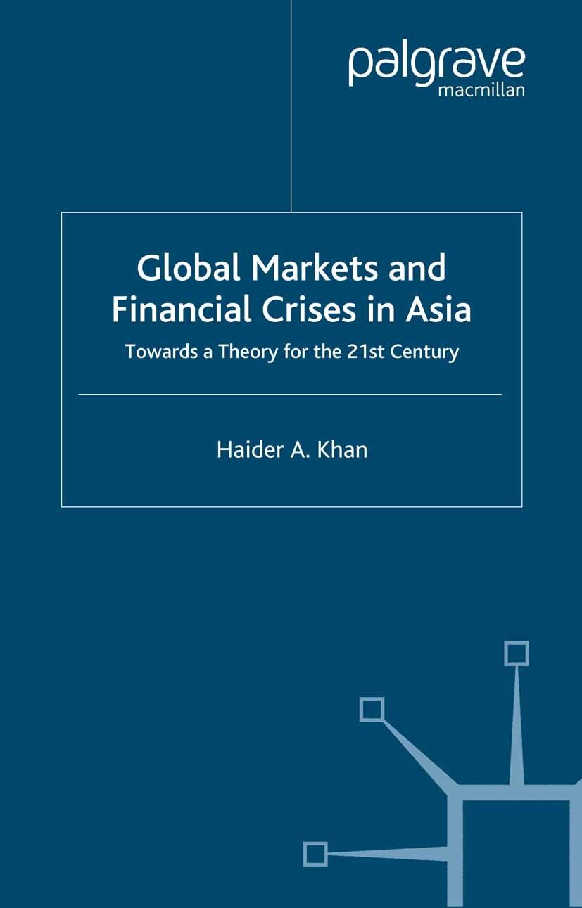Titlebook: Global Markets and Financial Crises in Asia; Towards a Theory for Haider A. Khan Book 2004 Palgrave Macmillan, a division of Macmillan Publ Titlebook: Global Markets and Financial Crises in Asia; Towards a Theory for Haider A. Khan Book 2004 Palgrave Macmillan, a division of Macmillan Publ