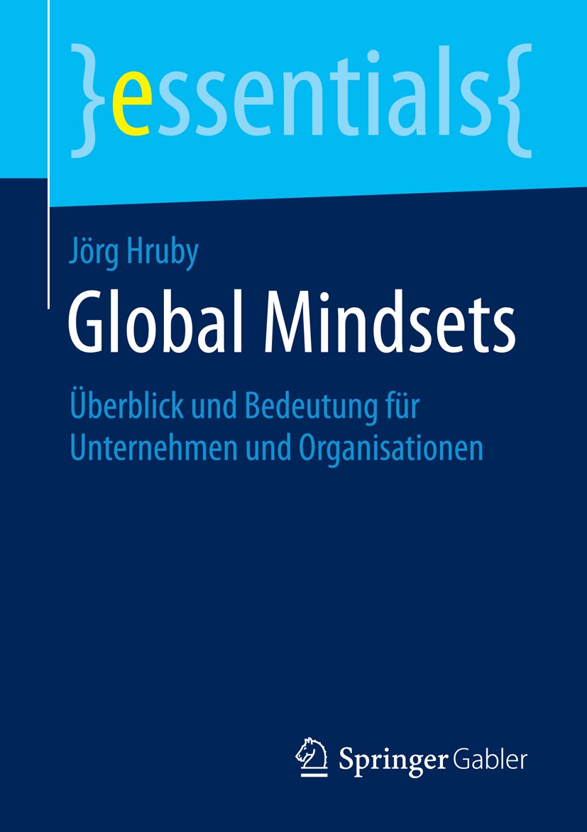 Titlebook: Global Mindsets; Überblick und Bedeut Jörg Hruby Book 2014 Springer Fachmedien Wiesbaden GmbH, ein Teil von Springer Nature 2014 Diversity Titlebook: Global Mindsets; Überblick und Bedeut Jörg Hruby Book 2014 Springer Fachmedien Wiesbaden GmbH, ein Teil von Springer Nature 2014 Diversity