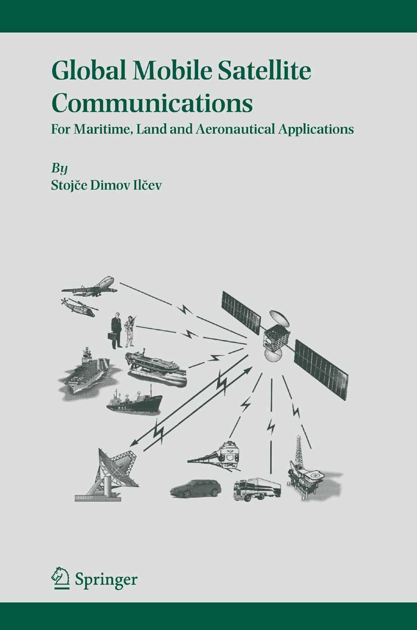 Titlebook: Global Mobile Satellite Communications; For Maritime, Land a Stojce Dimov Ilcev Book 20051st edition Springer-Verlag US 2005 Analog Electro Titlebook: Global Mobile Satellite Communications; For Maritime, Land a Stojce Dimov Ilcev Book 20051st edition Springer-Verlag US 2005 Analog Electro