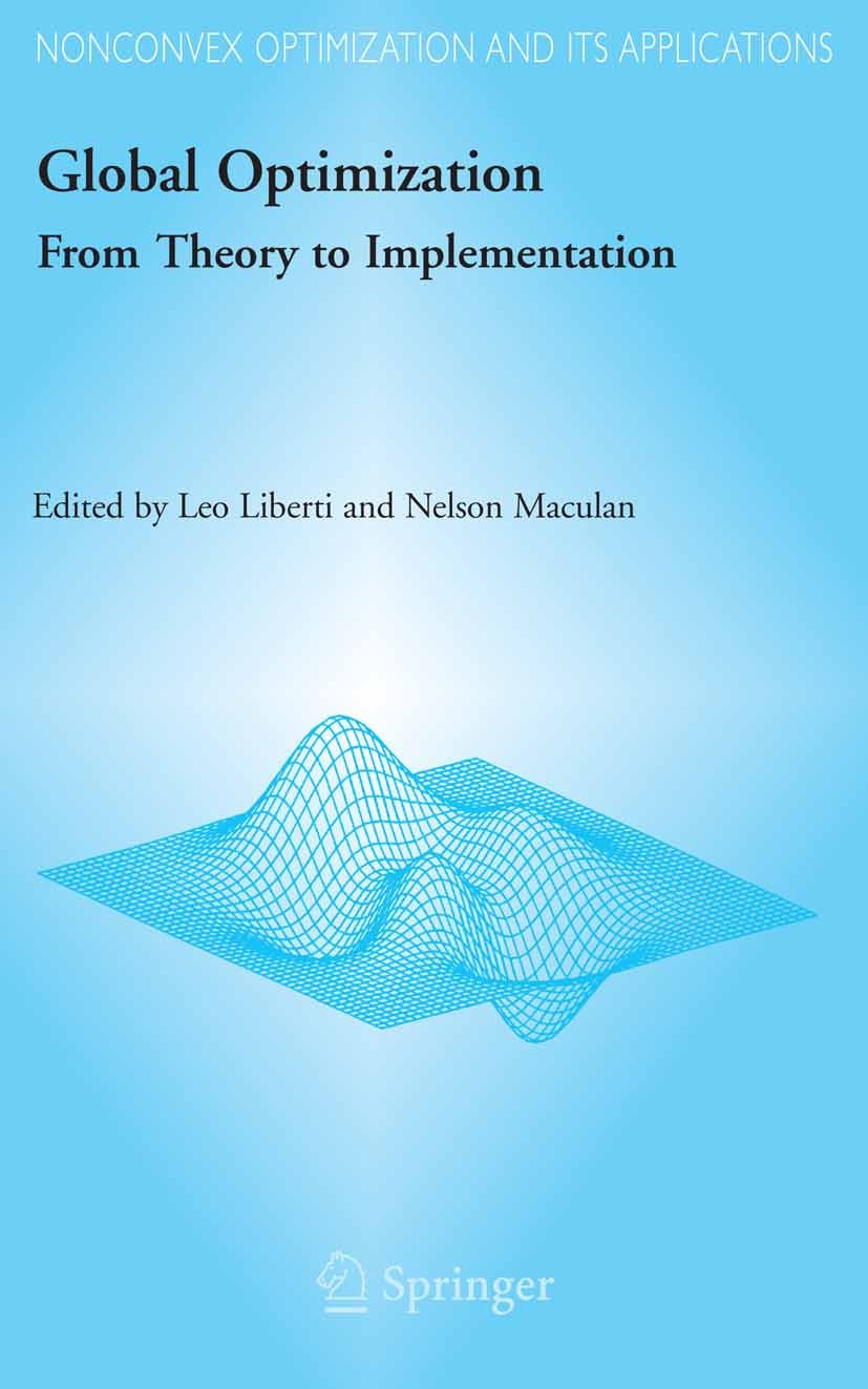 Titlebook: Global Optimization; From Theory to Imple Leo Liberti,Nelson Maculan Book 2006 Springer-Verlag US 2006 Monte Carlo method.Transformation.al Titlebook: Global Optimization; From Theory to Imple Leo Liberti,Nelson Maculan Book 2006 Springer-Verlag US 2006 Monte Carlo method.Transformation.al