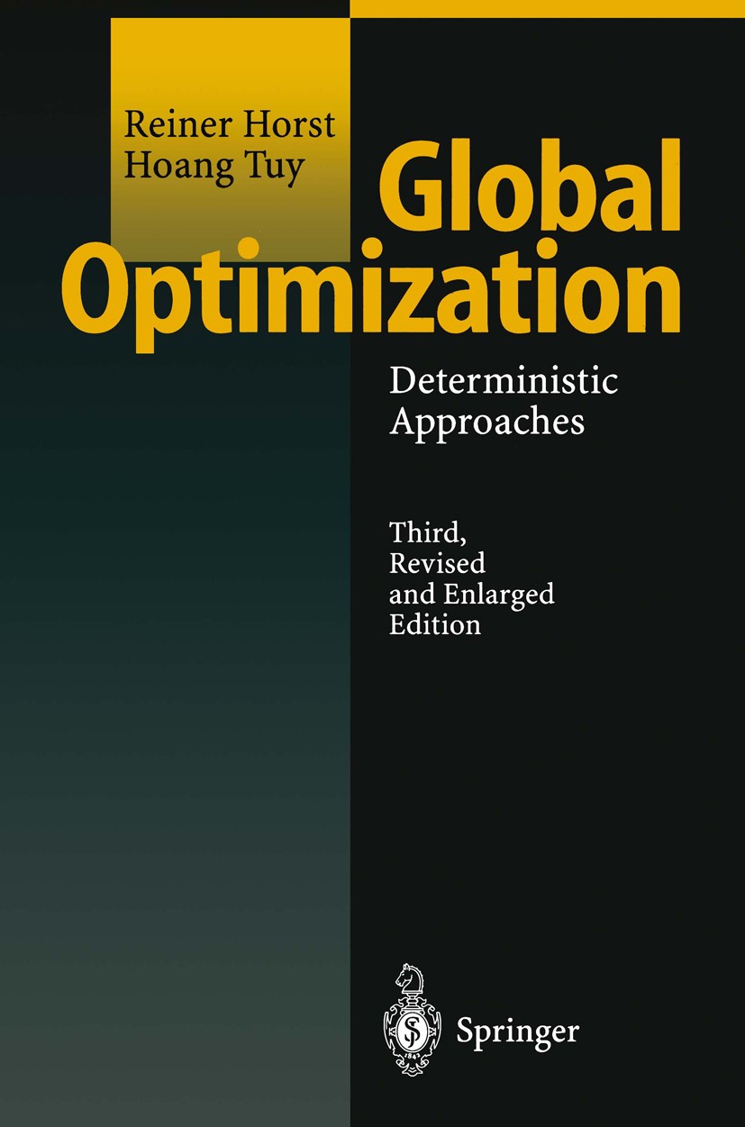 Titlebook: Global Optimization; Deterministic Approa Reiner Horst,Hoang Tuy Book 1996Latest edition Springer-Verlag Berlin Heidelberg 1996 Decision Th Titlebook: Global Optimization; Deterministic Approa Reiner Horst,Hoang Tuy Book 1996Latest edition Springer-Verlag Berlin Heidelberg 1996 Decision Th