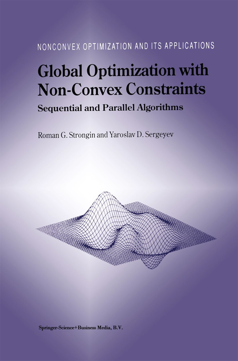 Titlebook: Global Optimization with Non-Convex Constraints; Sequential and Paral Roman G. Strongin,Yaroslav D. Sergeyev Book 2000 Springer Science+Bus Titlebook: Global Optimization with Non-Convex Constraints; Sequential and Paral Roman G. Strongin,Yaroslav D. Sergeyev Book 2000 Springer Science+Bus