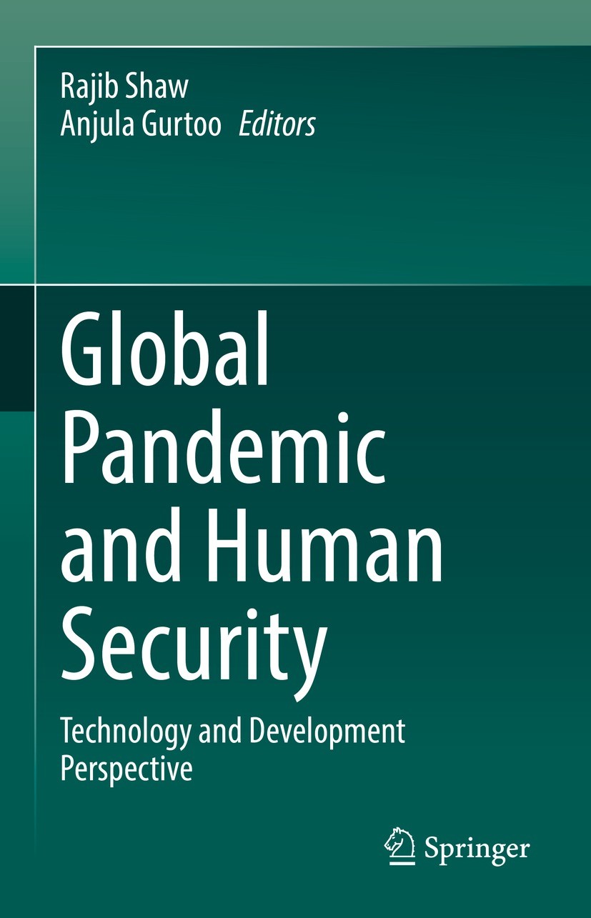 Titlebook: Global Pandemic and Human Security; Technology and Devel Rajib Shaw,Anjula Gurtoo Book 2022 �The Editor(s) (if applicable) and The Author(s Titlebook: Global Pandemic and Human Security; Technology and Devel Rajib Shaw,Anjula Gurtoo Book 2022 �The Editor(s) (if applicable) and The Author(s