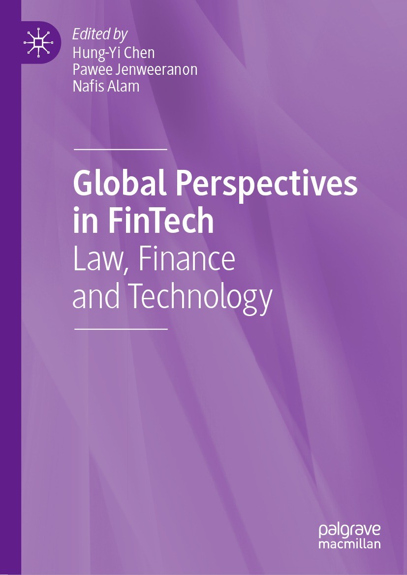 Titlebook: Global Perspectives in FinTech; Law, Finance and Tec Hung-Yi Chen,Pawee Jenweeranon,Nafis Alam Book 2022 The Editor(s) (if applicable) and Titlebook: Global Perspectives in FinTech; Law, Finance and Tec Hung-Yi Chen,Pawee Jenweeranon,Nafis Alam Book 2022 The Editor(s) (if applicable) and