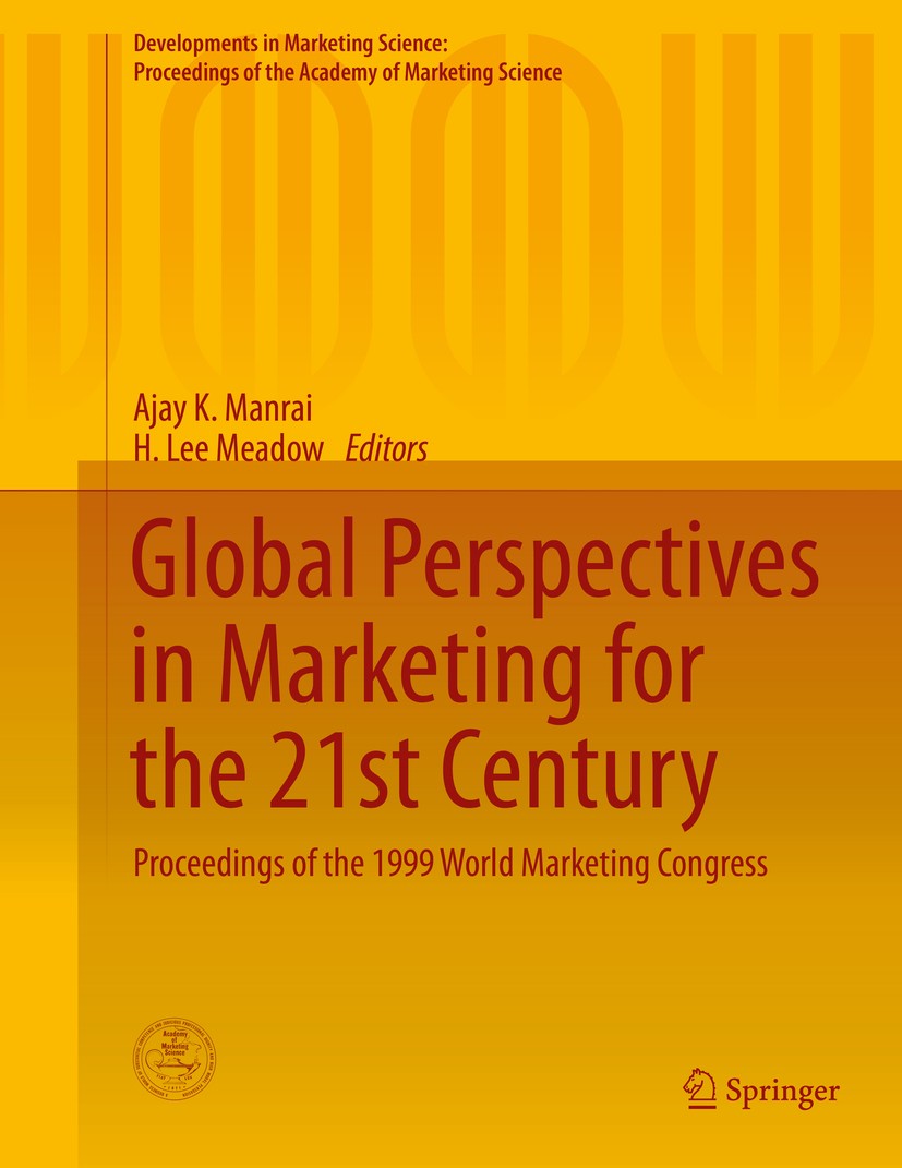 Titlebook: Global Perspectives in Marketing for the 21st Century; Proceedings of the 1 Ajay K. Manrai,H. Lee Meadow Conference proceedings 2015 Academ Titlebook: Global Perspectives in Marketing for the 21st Century; Proceedings of the 1 Ajay K. Manrai,H. Lee Meadow Conference proceedings 2015 Academ