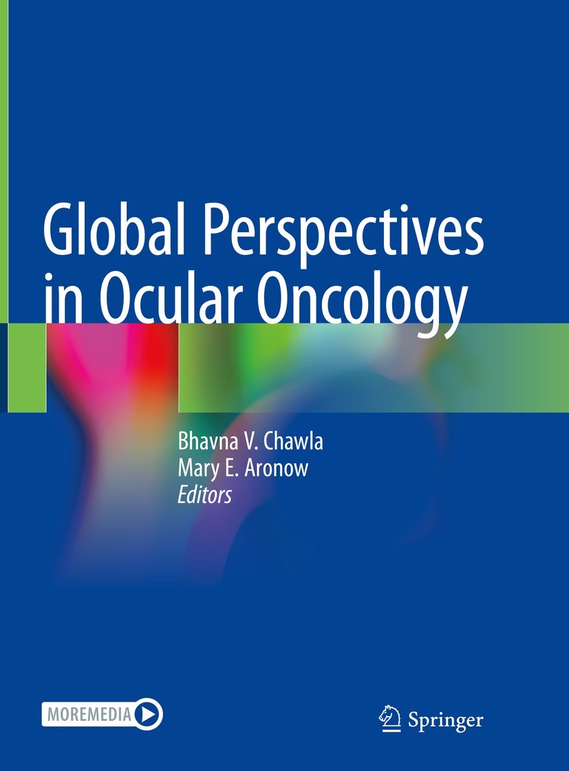 Titlebook: Global Perspectives in Ocular Oncology; Bhavna V. Chawla,Mary E. Aronow Book 2022 The Editor(s) (if applicable) and The Author(s), under e Titlebook: Global Perspectives in Ocular Oncology; Bhavna V. Chawla,Mary E. Aronow Book 2022 The Editor(s) (if applicable) and The Author(s), under e