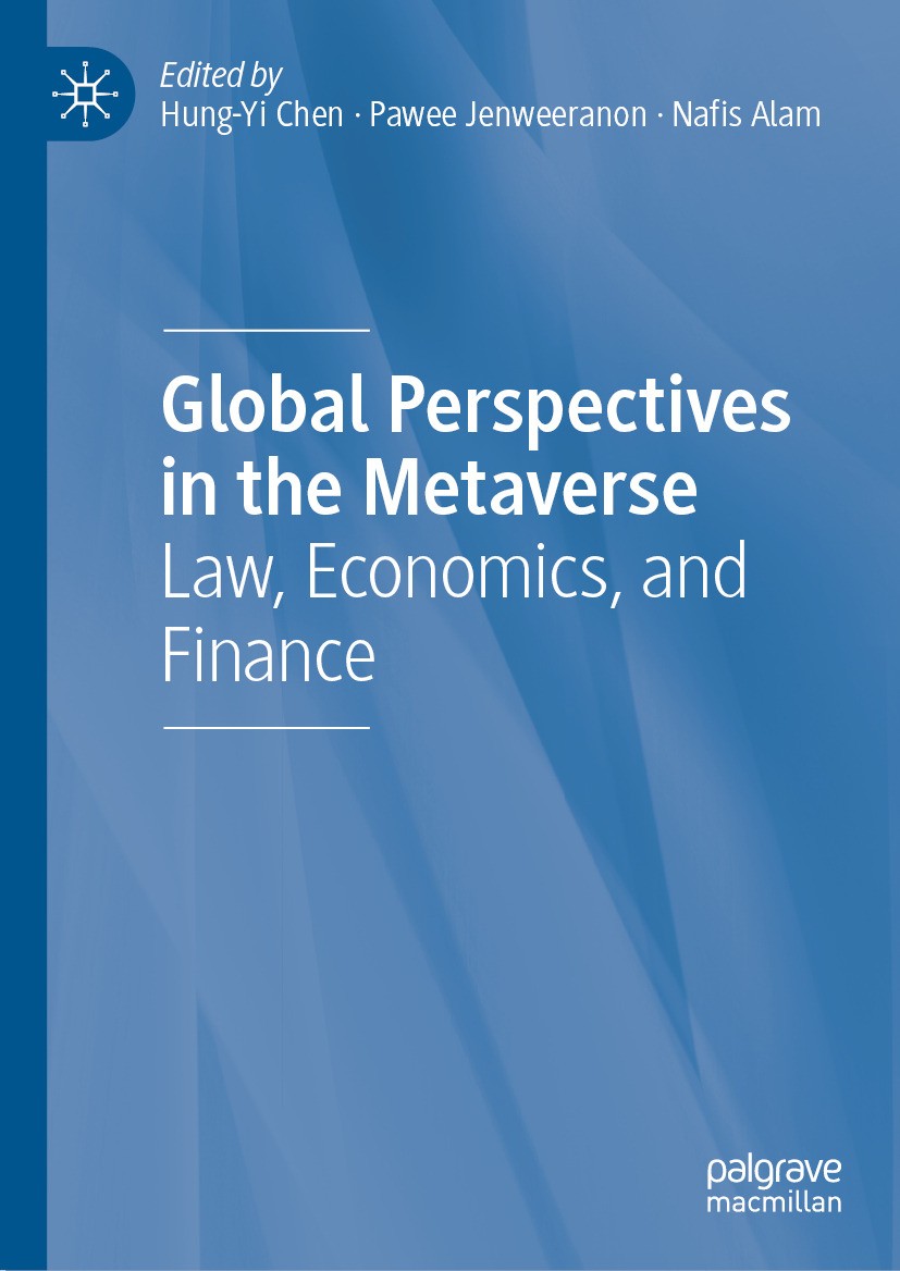 Titlebook: Global Perspectives in the Metaverse; Law, Economics, and Hung-Yi Chen,Pawee Jenweeranon,Nafis Alam Book 2024 The Editor(s) (if applicable Titlebook: Global Perspectives in the Metaverse; Law, Economics, and Hung-Yi Chen,Pawee Jenweeranon,Nafis Alam Book 2024 The Editor(s) (if applicable