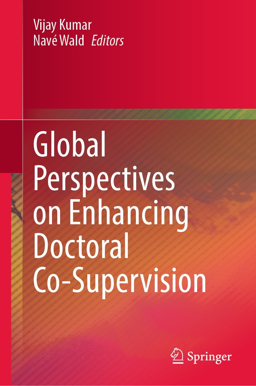 Titlebook: Global Perspectives on Enhancing Doctoral Co-Supervision; Vijay Kumar,Navé Wald Book 2024 The Editor(s) (if applicable) and The Author(s), Titlebook: Global Perspectives on Enhancing Doctoral Co-Supervision; Vijay Kumar,Navé Wald Book 2024 The Editor(s) (if applicable) and The Author(s),