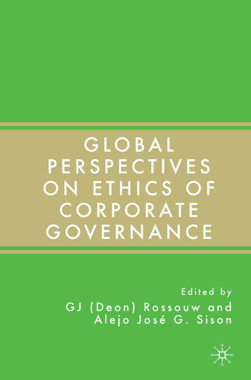 Titlebook: Global Perspectives on Ethics of Corporate Governance; G. J. Deon Rossouw (Professor and Head),Alejo José Book 2006 Palgrave Macmillan, a Titlebook: Global Perspectives on Ethics of Corporate Governance; G. J. Deon Rossouw (Professor and Head),Alejo José Book 2006 Palgrave Macmillan, a