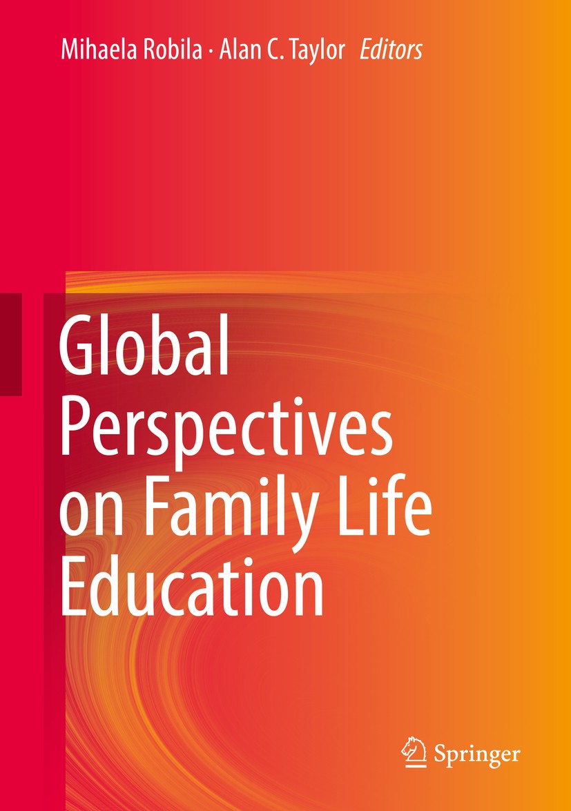 Titlebook: Global Perspectives on Family Life Education; Mihaela Robila,Alan C. Taylor Book 2018 Springer International Publishing AG, part of Spring Titlebook: Global Perspectives on Family Life Education; Mihaela Robila,Alan C. Taylor Book 2018 Springer International Publishing AG, part of Spring