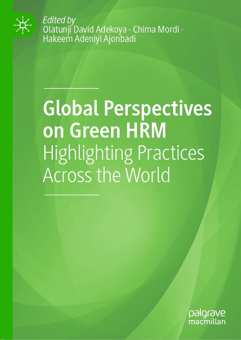 Titlebook: Global Perspectives on Green HRM; Highlighting Practic Olatunji David Adekoya,Chima Mordi,Hakeem Adeniyi Book 2023 The Editor(s) (if appli Titlebook: Global Perspectives on Green HRM; Highlighting Practic Olatunji David Adekoya,Chima Mordi,Hakeem Adeniyi Book 2023 The Editor(s) (if appli