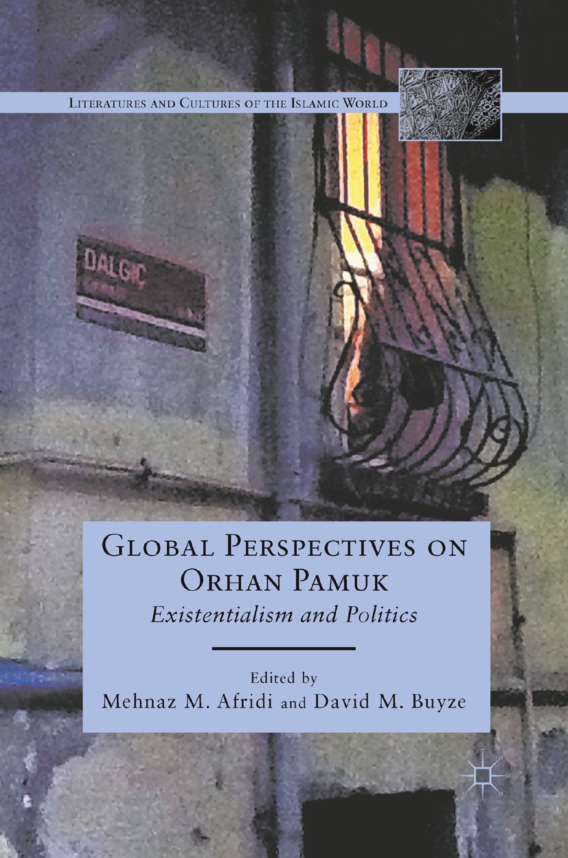 Titlebook: Global Perspectives on Orhan Pamuk; Existentialism and P Mehnaz M. Afridi,David M. Buyze Book 2012 Palgrave Macmillan, a division of Nature Titlebook: Global Perspectives on Orhan Pamuk; Existentialism and P Mehnaz M. Afridi,David M. Buyze Book 2012 Palgrave Macmillan, a division of Nature