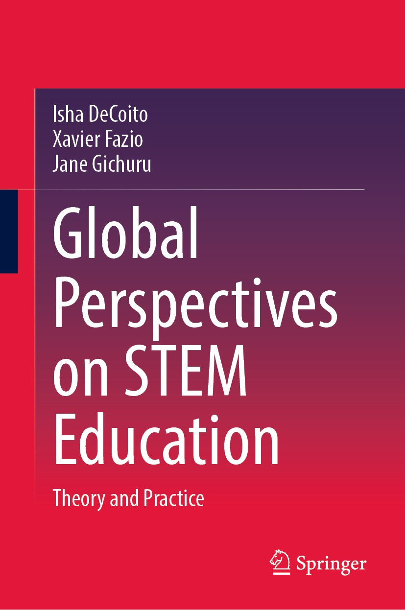 Titlebook: Global Perspectives on STEM Education; Theory and Practice Isha DeCoito,Xavier Fazio,Jane Gichuru Book 2024 The Editor(s) (if applicable) a Titlebook: Global Perspectives on STEM Education; Theory and Practice Isha DeCoito,Xavier Fazio,Jane Gichuru Book 2024 The Editor(s) (if applicable) a