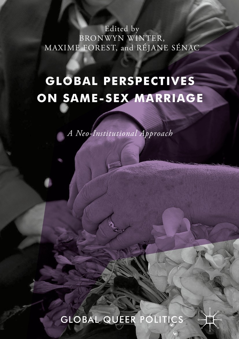 Titlebook: Global Perspectives on Same-Sex Marriage; A Neo-Institutional Bronwyn Winter,Maxime Forest,Réjane Sénac Book 2018 The Editor(s) (if applic Titlebook: Global Perspectives on Same-Sex Marriage; A Neo-Institutional Bronwyn Winter,Maxime Forest,Réjane Sénac Book 2018 The Editor(s) (if applic