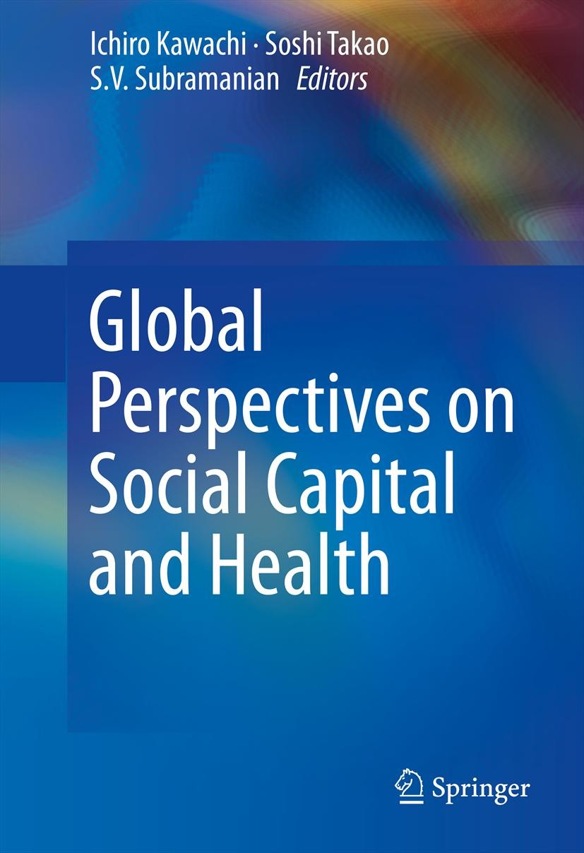 Titlebook: Global Perspectives on Social Capital and Health; Ichiro Kawachi,Soshi Takao,S.V. Subramanian Book 2013 Springer Science+Business Media Ne Titlebook: Global Perspectives on Social Capital and Health; Ichiro Kawachi,Soshi Takao,S.V. Subramanian Book 2013 Springer Science+Business Media Ne