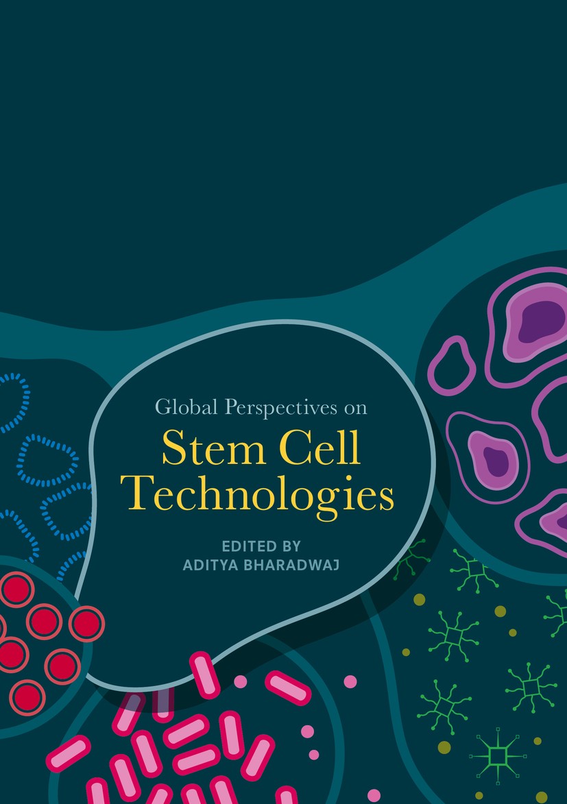 Titlebook: Global Perspectives on Stem Cell Technologies; Aditya Bharadwaj Book 2018 The Editor(s) (if applicable) and The Author(s) 2018 Science and Titlebook: Global Perspectives on Stem Cell Technologies; Aditya Bharadwaj Book 2018 The Editor(s) (if applicable) and The Author(s) 2018 Science and