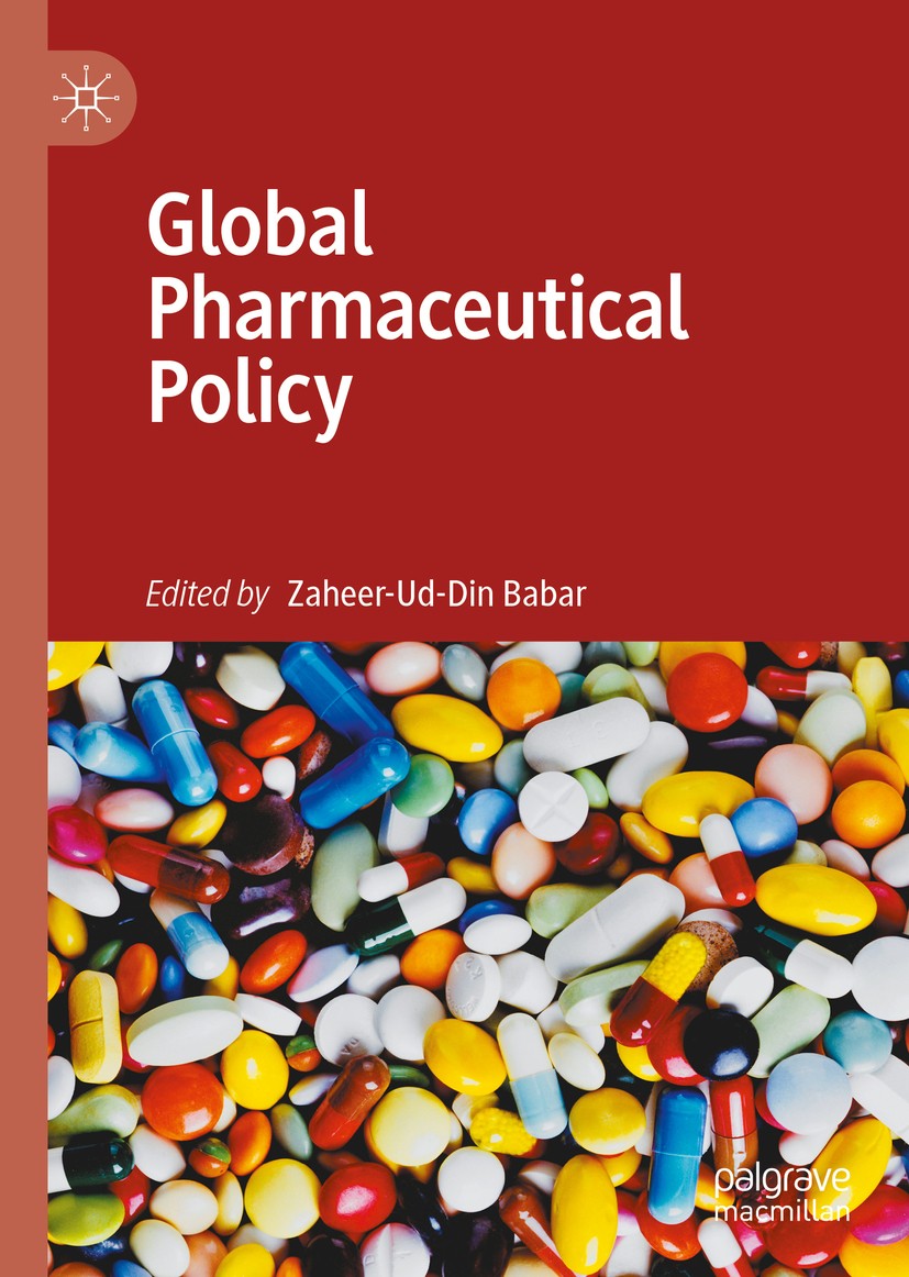 Titlebook: Global Pharmaceutical Policy; Zaheer-Ud-Din Babar Book 2020 The Editor(s) (if applicable) and The Author(s) 2020 Pharmaceutical policy.cou Titlebook: Global Pharmaceutical Policy; Zaheer-Ud-Din Babar Book 2020 The Editor(s) (if applicable) and The Author(s) 2020 Pharmaceutical policy.cou