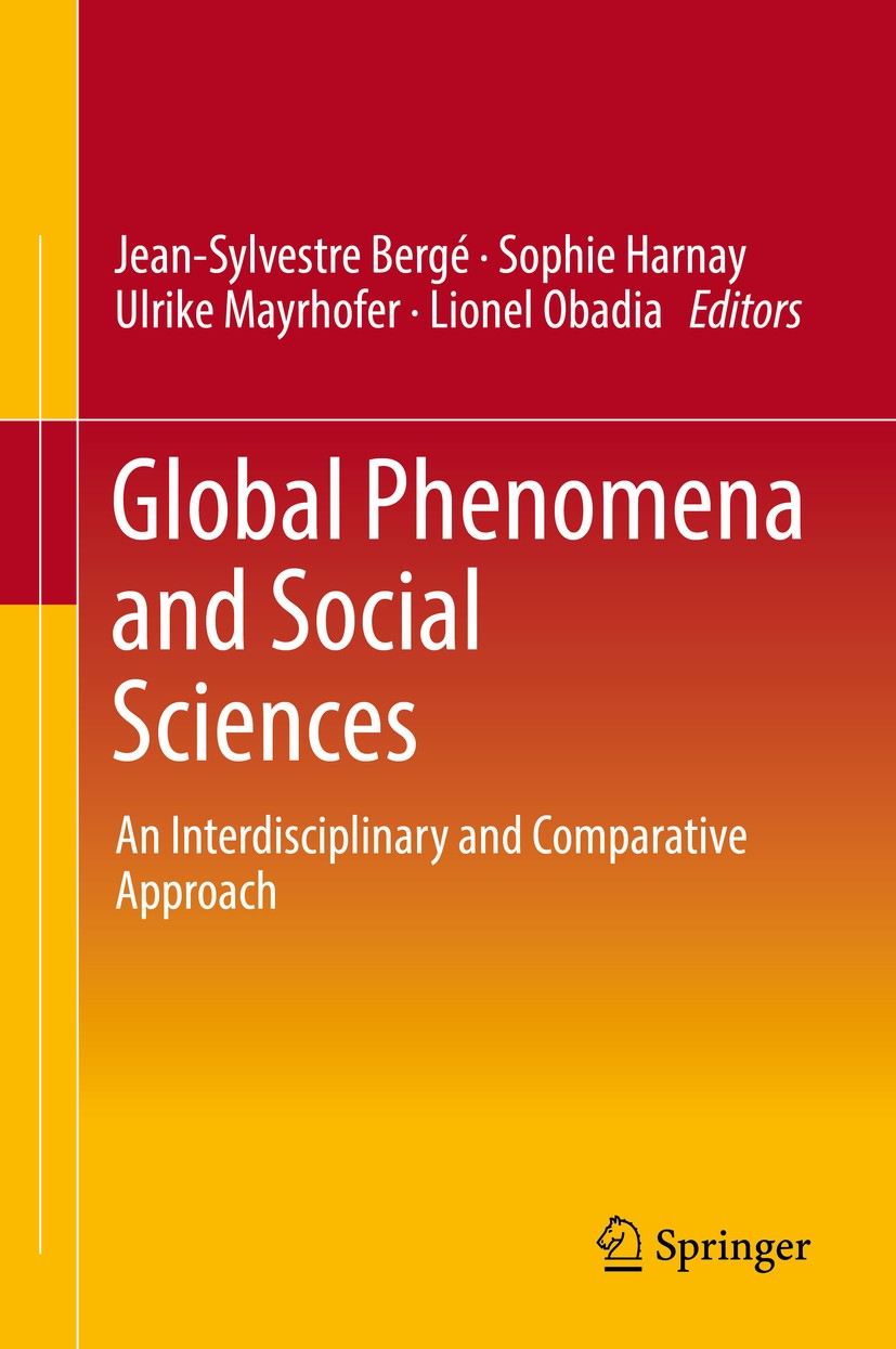 Titlebook: Global Phenomena and Social Sciences; An Interdisciplinary Jean-Sylvestre Bergé,Sophie Harnay,Lionel Obadia Book 2018 Springer Internationa Titlebook: Global Phenomena and Social Sciences; An Interdisciplinary Jean-Sylvestre Bergé,Sophie Harnay,Lionel Obadia Book 2018 Springer Internationa