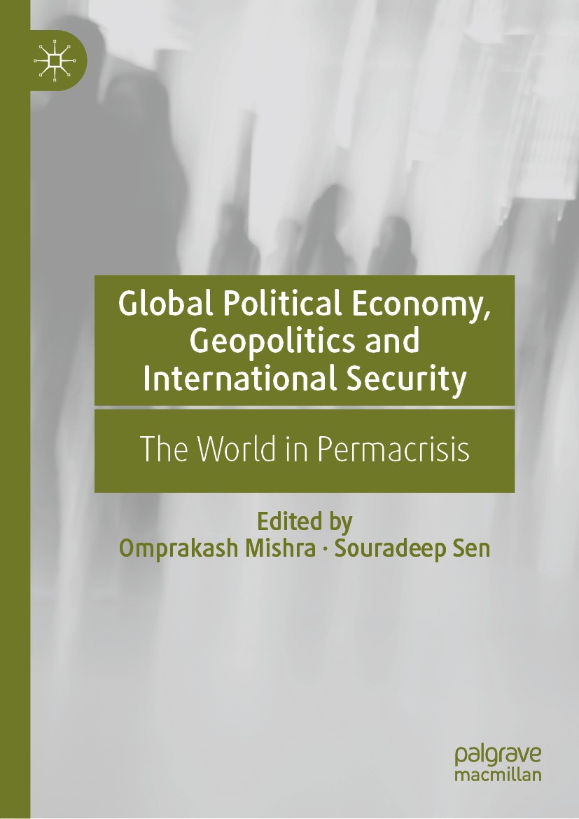 Titlebook: Global Political Economy, Geopolitics and International Security; The World in Permacr Omprakash Mishra,Souradeep Sen Book 2024 The Editor( Titlebook: Global Political Economy, Geopolitics and International Security; The World in Permacr Omprakash Mishra,Souradeep Sen Book 2024 The Editor(