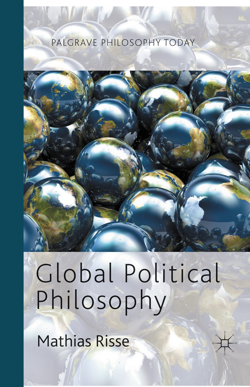 Titlebook: Global Political Philosophy; Mathias Risse Book 2012 Palgrave Macmillan, a division of Macmillan Publishers Limited 2012 globalization.hum Titlebook: Global Political Philosophy; Mathias Risse Book 2012 Palgrave Macmillan, a division of Macmillan Publishers Limited 2012 globalization.hum