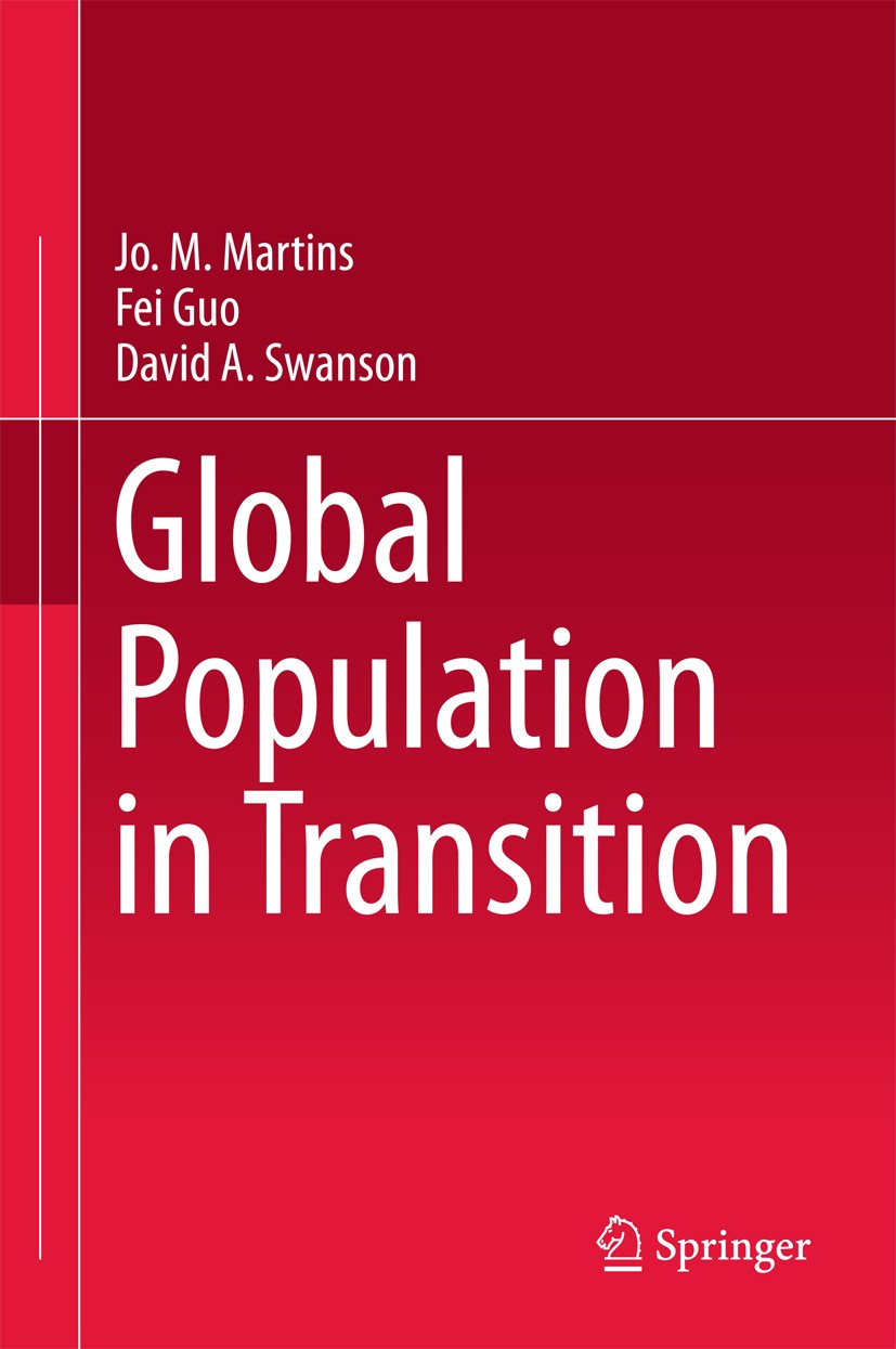 Titlebook: Global Population in Transition; Jo. M. Martins,Fei Guo,David A. Swanson Book 2018 Springer International Publishing AG, part of Springer Titlebook: Global Population in Transition; Jo. M. Martins,Fei Guo,David A. Swanson Book 2018 Springer International Publishing AG, part of Springer