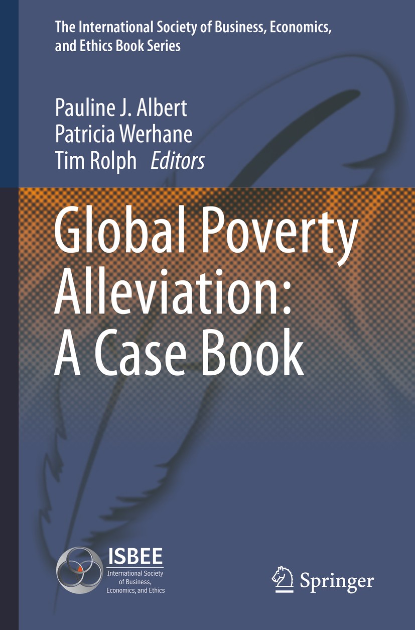 Titlebook: Global Poverty Alleviation: A Case Book; Pauline J. Albert,Patricia Werhane,Tim Rolph Textbook 2014 Springer Science+Business Media Dordre Titlebook: Global Poverty Alleviation: A Case Book; Pauline J. Albert,Patricia Werhane,Tim Rolph Textbook 2014 Springer Science+Business Media Dordre