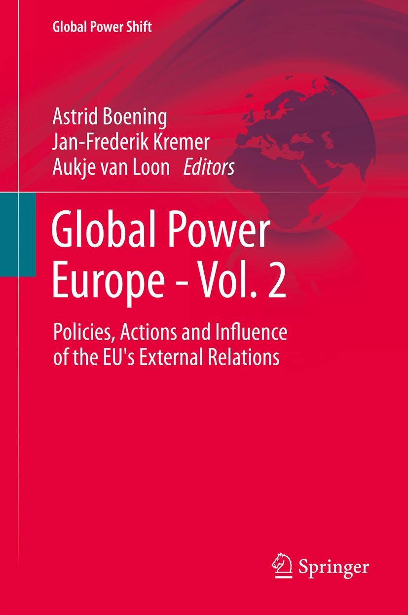 Titlebook: Global Power Europe - Vol. 2; Policies, Actions an Astrid Boening,Jan-Frederik Kremer,Aukje van Loon Book 2013 Springer-Verlag Berlin Heide Titlebook: Global Power Europe - Vol. 2; Policies, Actions an Astrid Boening,Jan-Frederik Kremer,Aukje van Loon Book 2013 Springer-Verlag Berlin Heide