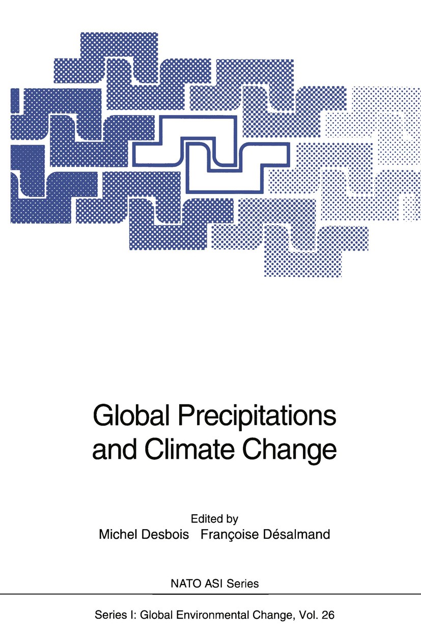 Titlebook: Global Precipitations and Climate Change; Michel Desbois,Françoise Désalmand Conference proceedings 1994 Springer-Verlag Berlin Heidelberg Titlebook: Global Precipitations and Climate Change; Michel Desbois,Françoise Désalmand Conference proceedings 1994 Springer-Verlag Berlin Heidelberg