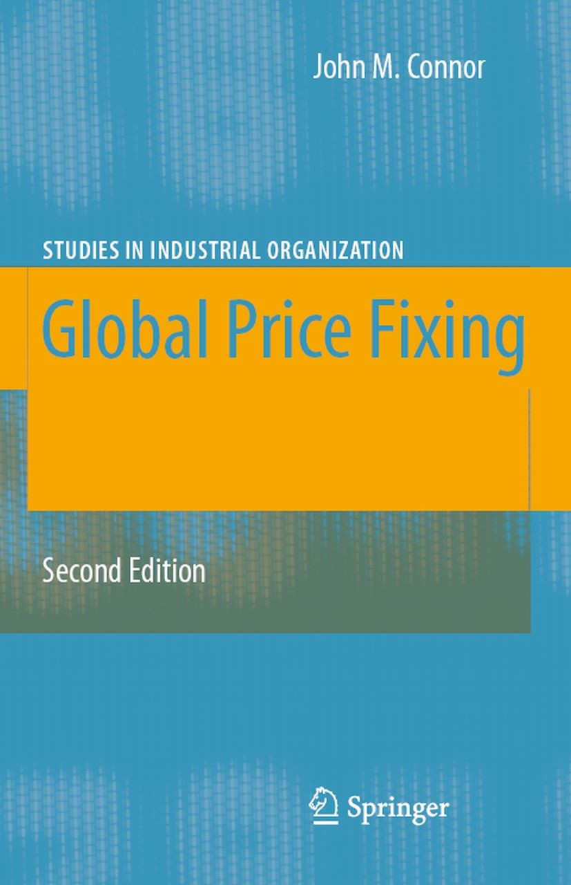 Titlebook: Global Price Fixing; John M. Connor Book 20072nd edition Springer-Verlag Berlin Heidelberg 2007 Antitrust.Collusion.European Union (EU).In Titlebook: Global Price Fixing; John M. Connor Book 20072nd edition Springer-Verlag Berlin Heidelberg 2007 Antitrust.Collusion.European Union (EU).In