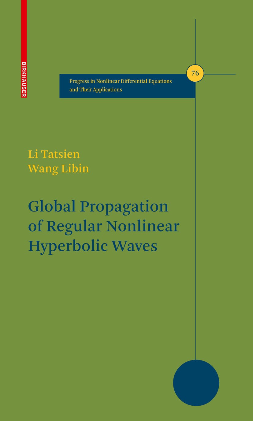 Titlebook: Global Propagation of Regular Nonlinear Hyperbolic Waves; Li Tatsien,Wang Libin Book 2009 Birkhäuser Boston 2009 Boundary value problem.OD Titlebook: Global Propagation of Regular Nonlinear Hyperbolic Waves; Li Tatsien,Wang Libin Book 2009 Birkhäuser Boston 2009 Boundary value problem.OD