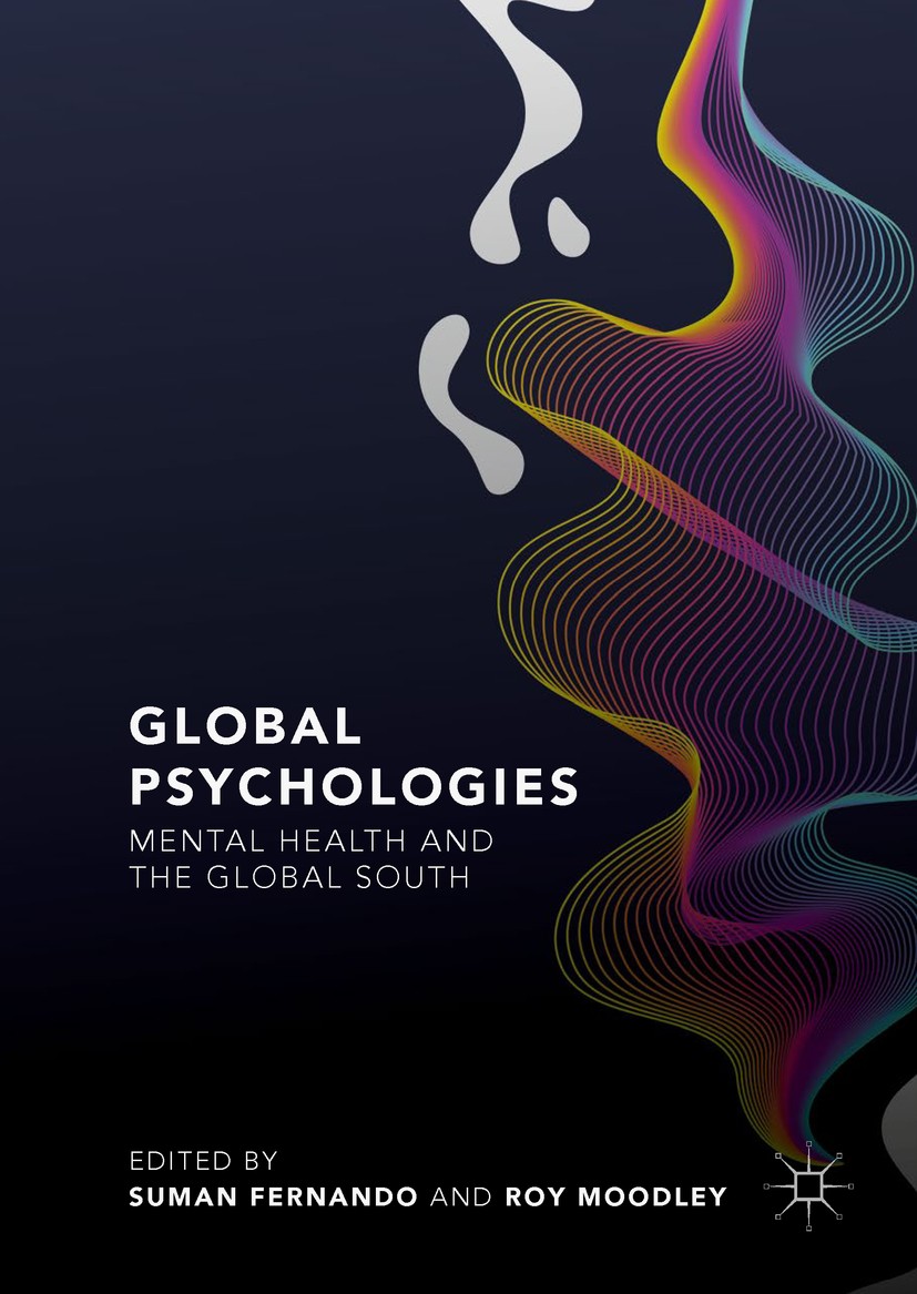 Titlebook: Global Psychologies; Mental Health and th Suman Fernando,Roy Moodley Book 2018 The Editor(s) (if applicable) and The Author(s) 2018 cultura Titlebook: Global Psychologies; Mental Health and th Suman Fernando,Roy Moodley Book 2018 The Editor(s) (if applicable) and The Author(s) 2018 cultura