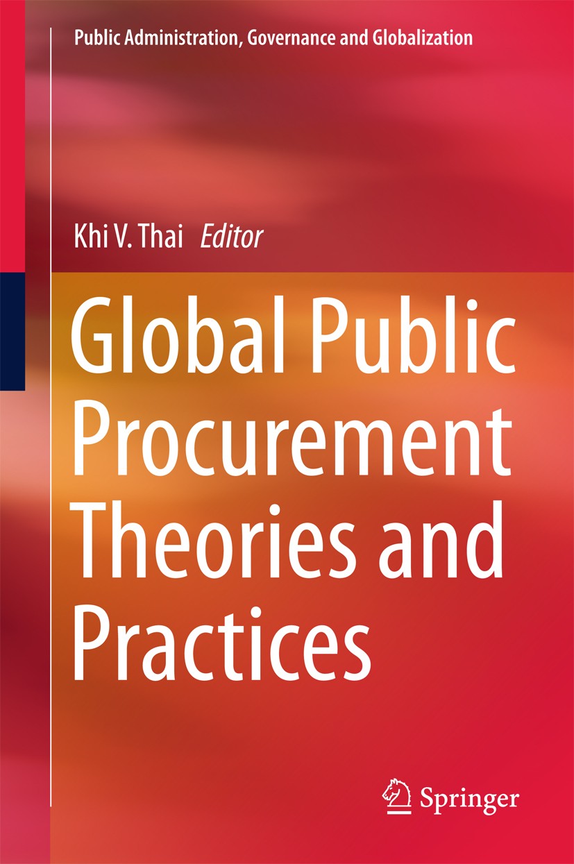 Titlebook: Global Public Procurement Theories and Practices; Khi V. Thai Book 2017 Springer International Publishing AG, part of Springer Nature 2017 Titlebook: Global Public Procurement Theories and Practices; Khi V. Thai Book 2017 Springer International Publishing AG, part of Springer Nature 2017