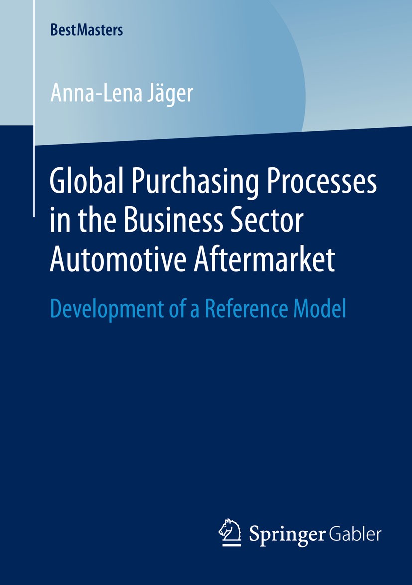 Titlebook: Global Purchasing Processes in the Business Sector Automotive Aftermarket; Development of a Ref Anna-Lena Jäger Book 2014 Springer Fachmedi Titlebook: Global Purchasing Processes in the Business Sector Automotive Aftermarket; Development of a Ref Anna-Lena Jäger Book 2014 Springer Fachmedi