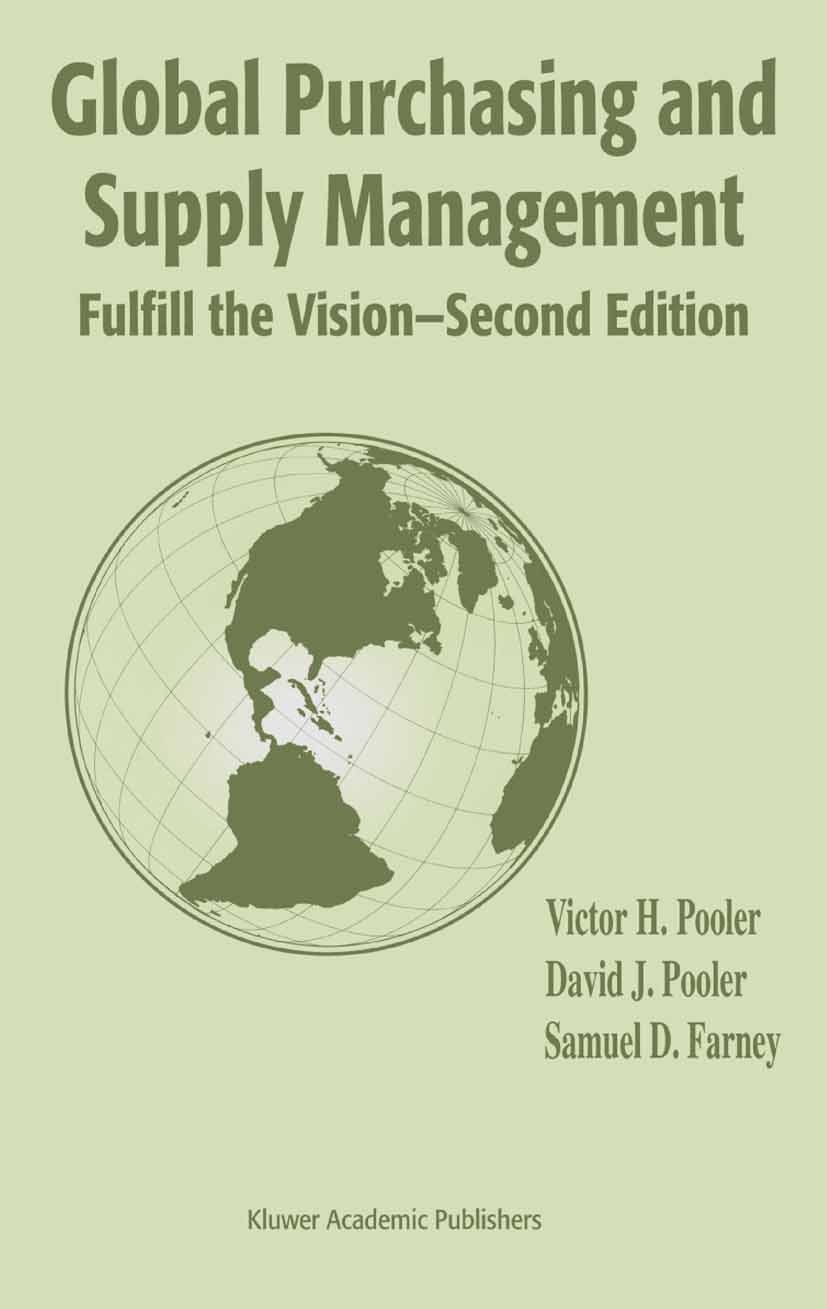 Titlebook: Global Purchasing and Supply Management; Fulfill the Vision Victor H. Pooler,David J. Pooler,Samuel D. Farney Book 2004Latest edition Sprin Titlebook: Global Purchasing and Supply Management; Fulfill the Vision Victor H. Pooler,David J. Pooler,Samuel D. Farney Book 2004Latest edition Sprin