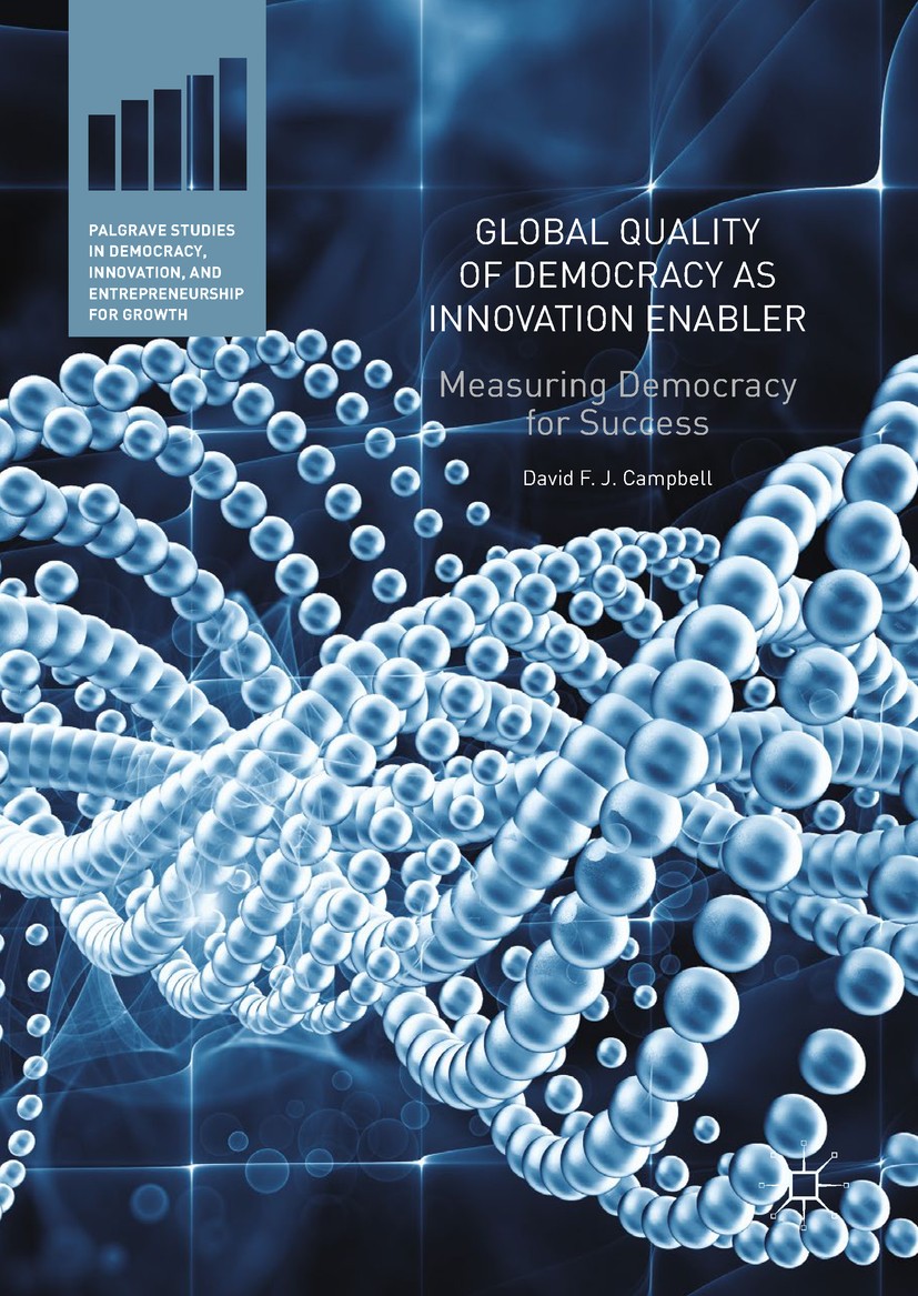 Titlebook: Global Quality of Democracy as Innovation Enabler; Measuring Democracy David F.J. Campbell Book 2019 The Editor(s) (if applicable) and The Titlebook: Global Quality of Democracy as Innovation Enabler; Measuring Democracy David F.J. Campbell Book 2019 The Editor(s) (if applicable) and The