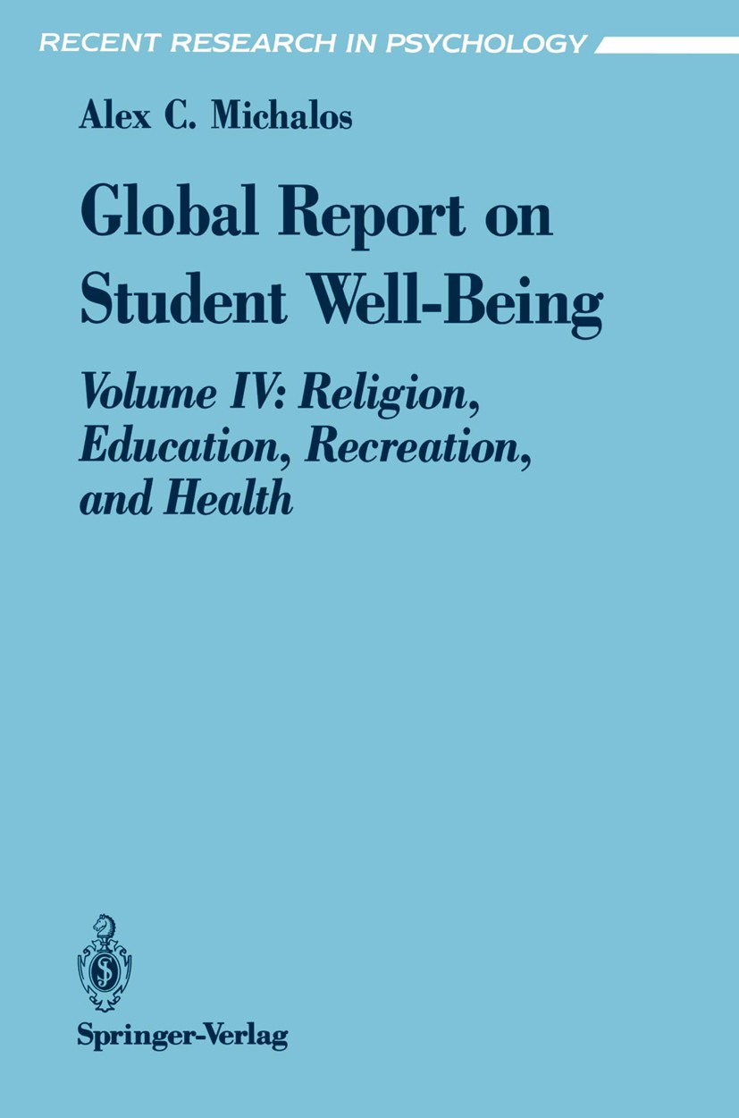 Titlebook: Global Report on Student Well-Being; Volume IV: Religion, Alex C. Michalos Book 1993 Springer-Verlag New York, Inc. 1993 education.religion Titlebook: Global Report on Student Well-Being; Volume IV: Religion, Alex C. Michalos Book 1993 Springer-Verlag New York, Inc. 1993 education.religion