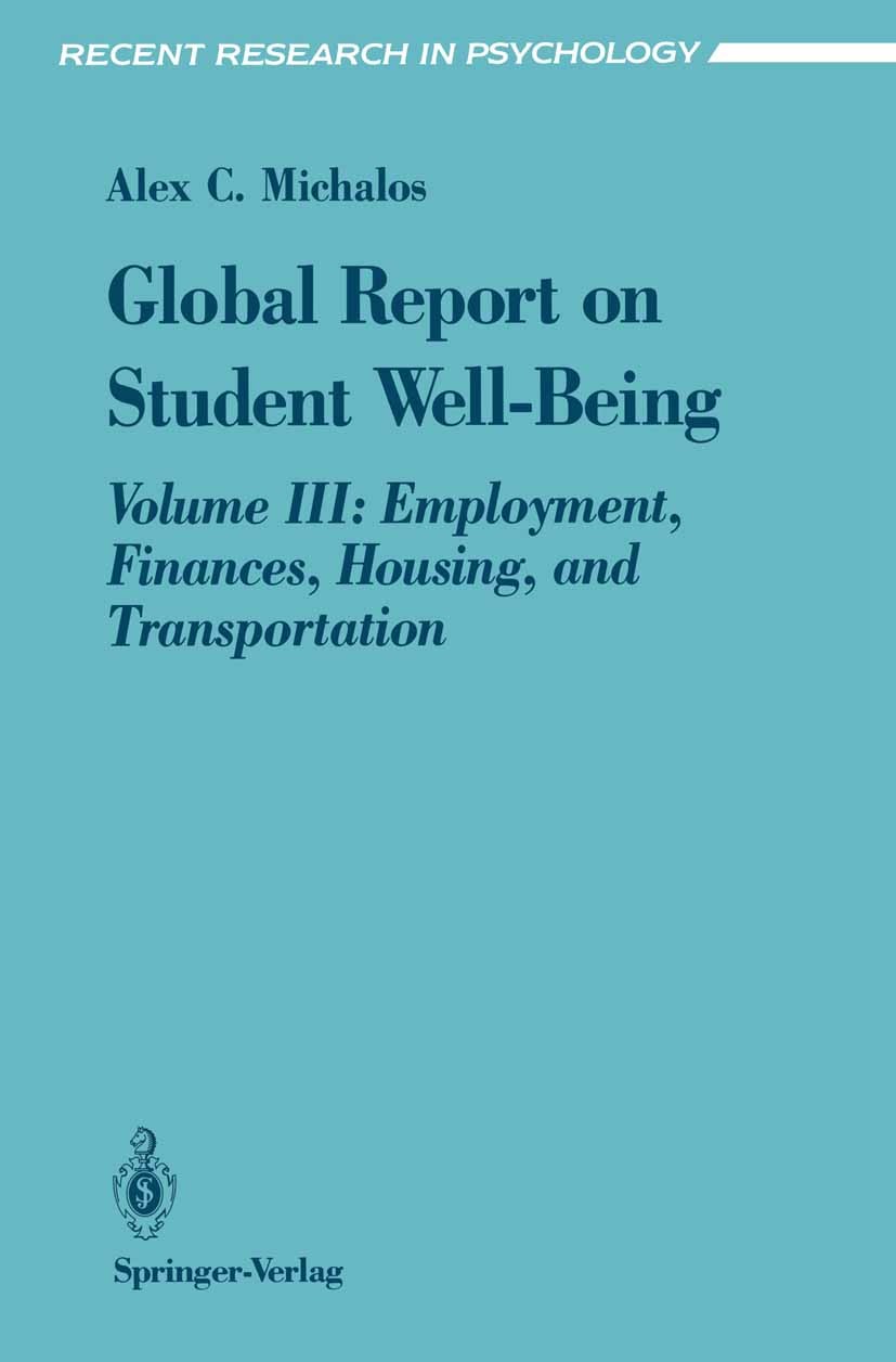 Titlebook: Global Report on Student Well-Being; Volume III: Employme Alex C. Michalos Book 1993 Springer-Verlag New York, Inc. 1993 demography.educati Titlebook: Global Report on Student Well-Being; Volume III: Employme Alex C. Michalos Book 1993 Springer-Verlag New York, Inc. 1993 demography.educati