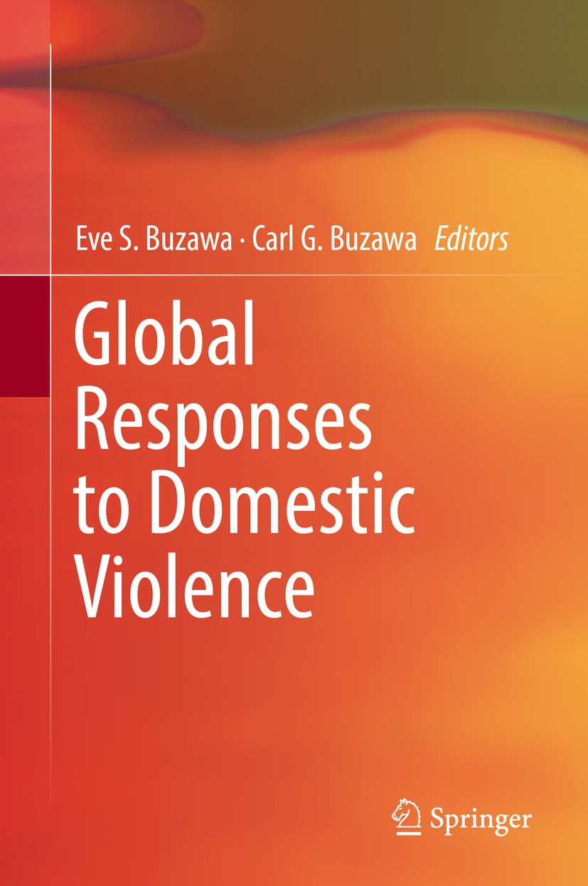 Titlebook: Global Responses to Domestic Violence; Eve S. Buzawa,Carl G. Buzawa Book 2017 Springer International Publishing AG 2017 Alternative Justic Titlebook: Global Responses to Domestic Violence; Eve S. Buzawa,Carl G. Buzawa Book 2017 Springer International Publishing AG 2017 Alternative Justic