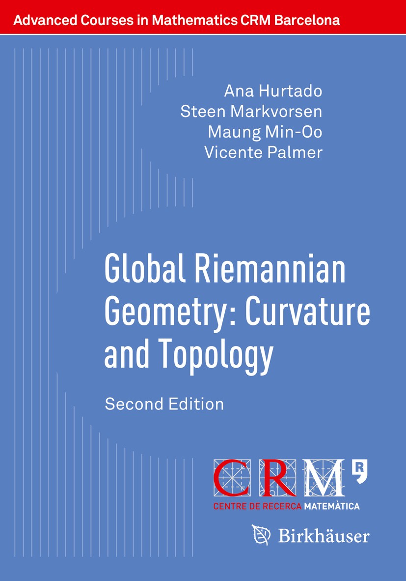 Titlebook: Global Riemannian Geometry: Curvature and Topology; Ana Hurtado,Steen Markvorsen,Vicente Palmer Textbook 2020Latest edition Springer Natur Titlebook: Global Riemannian Geometry: Curvature and Topology; Ana Hurtado,Steen Markvorsen,Vicente Palmer Textbook 2020Latest edition Springer Natur