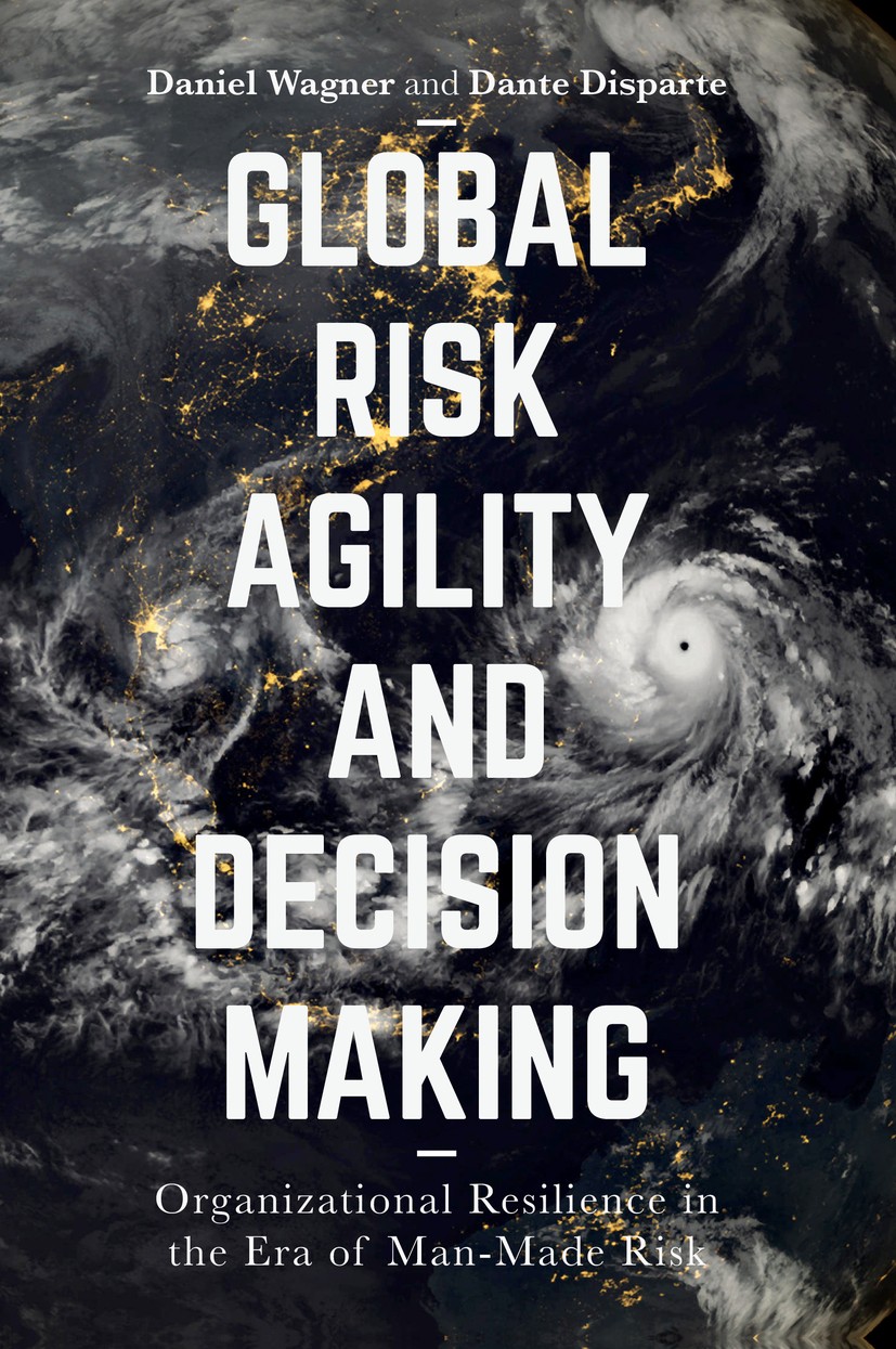 Titlebook: Global Risk Agility and Decision Making; Organizational Resil Daniel Wagner,Dante Disparte Book 2016 The Editor(s) (if applicable) and The Titlebook: Global Risk Agility and Decision Making; Organizational Resil Daniel Wagner,Dante Disparte Book 2016 The Editor(s) (if applicable) and The