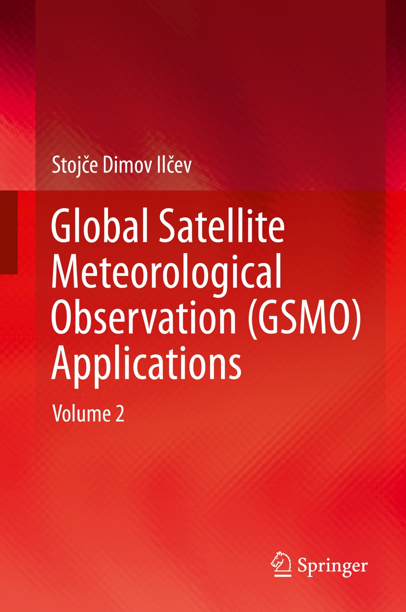 Titlebook: Global Satellite Meteorological Observation (GSMO) Applications; Volume 2 Stojče Dimov Ilčev Book 2019 Springer Nature Switzerland AG 2019 Titlebook: Global Satellite Meteorological Observation (GSMO) Applications; Volume 2 Stojče Dimov Ilčev Book 2019 Springer Nature Switzerland AG 2019