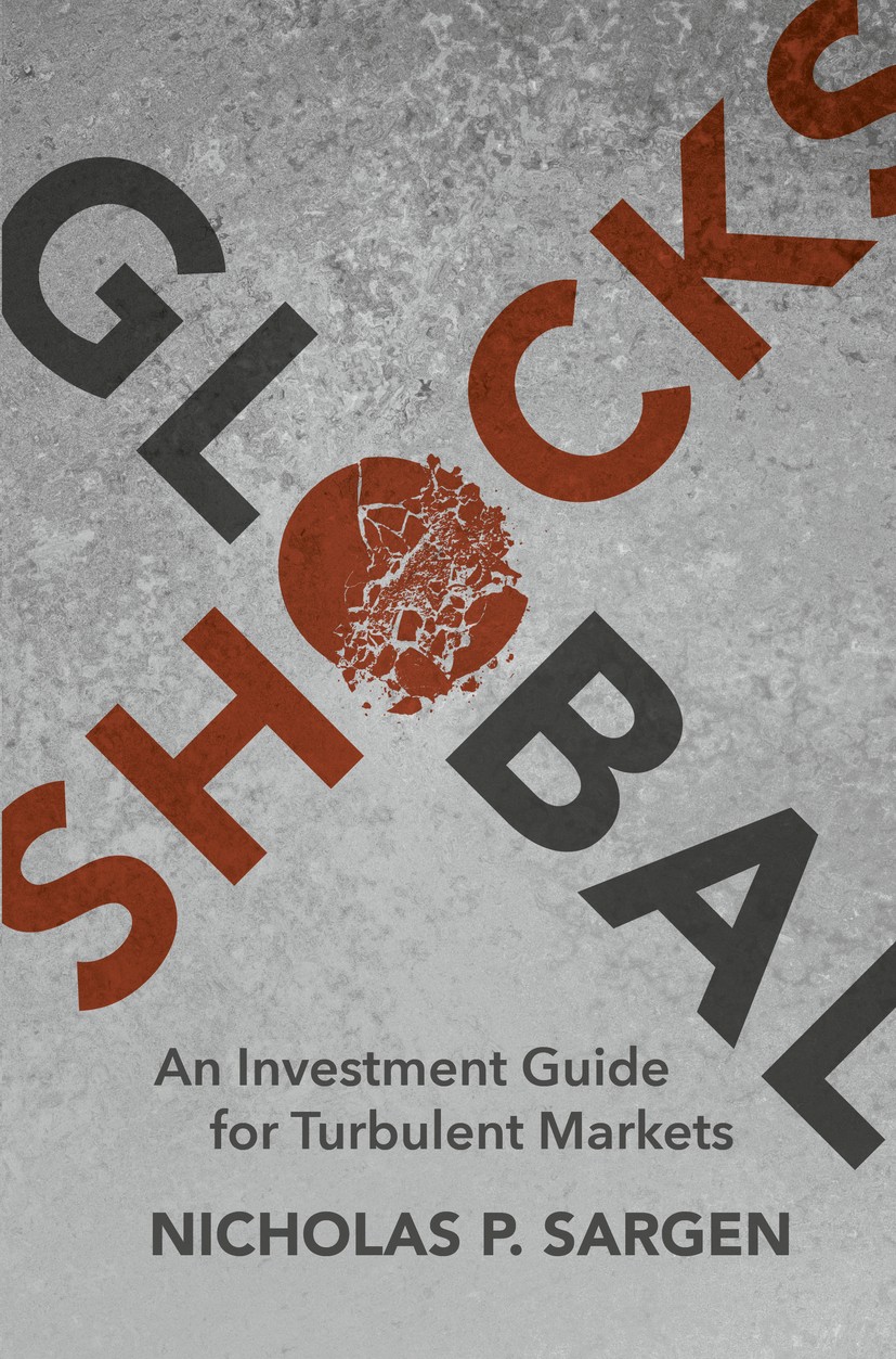 Titlebook: Global Shocks; An Investment Guide Nicholas P. Sargen Book 2016 The Editor(s) (if applicable) and The Author(s) 2016 Investing.Markets.Mar Titlebook: Global Shocks; An Investment Guide Nicholas P. Sargen Book 2016 The Editor(s) (if applicable) and The Author(s) 2016 Investing.Markets.Mar