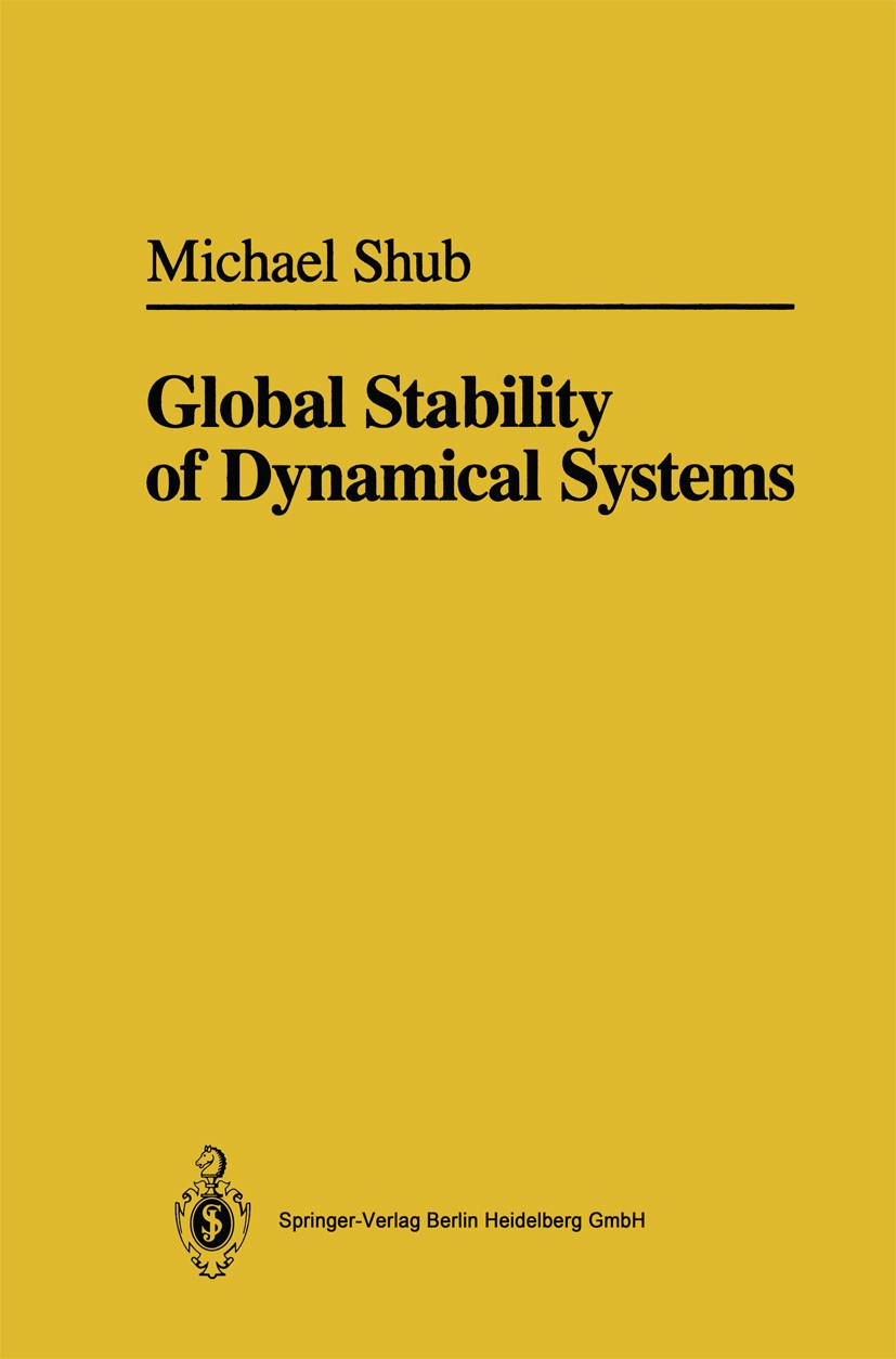 Titlebook: Global Stability of Dynamical Systems; Michael Shub Book 1987 Springer-Verlag Berlin Heidelberg 1987 dynamical systems.manifold.stability Titlebook: Global Stability of Dynamical Systems; Michael Shub Book 1987 Springer-Verlag Berlin Heidelberg 1987 dynamical systems.manifold.stability