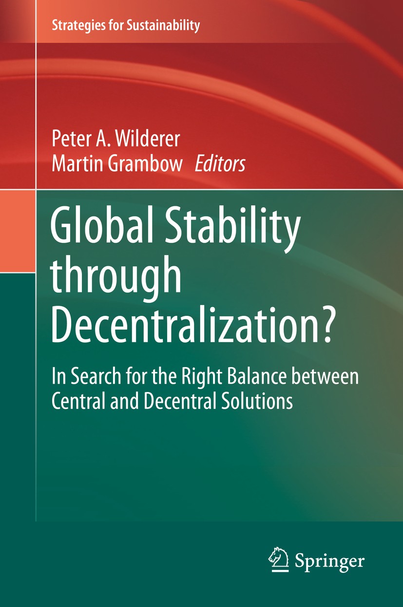 Titlebook: Global Stability through Decentralization?; In Search for the Ri Peter A. Wilderer,Martin Grambow Book 2016 The Editor(s) (if applicable) a Titlebook: Global Stability through Decentralization?; In Search for the Ri Peter A. Wilderer,Martin Grambow Book 2016 The Editor(s) (if applicable) a