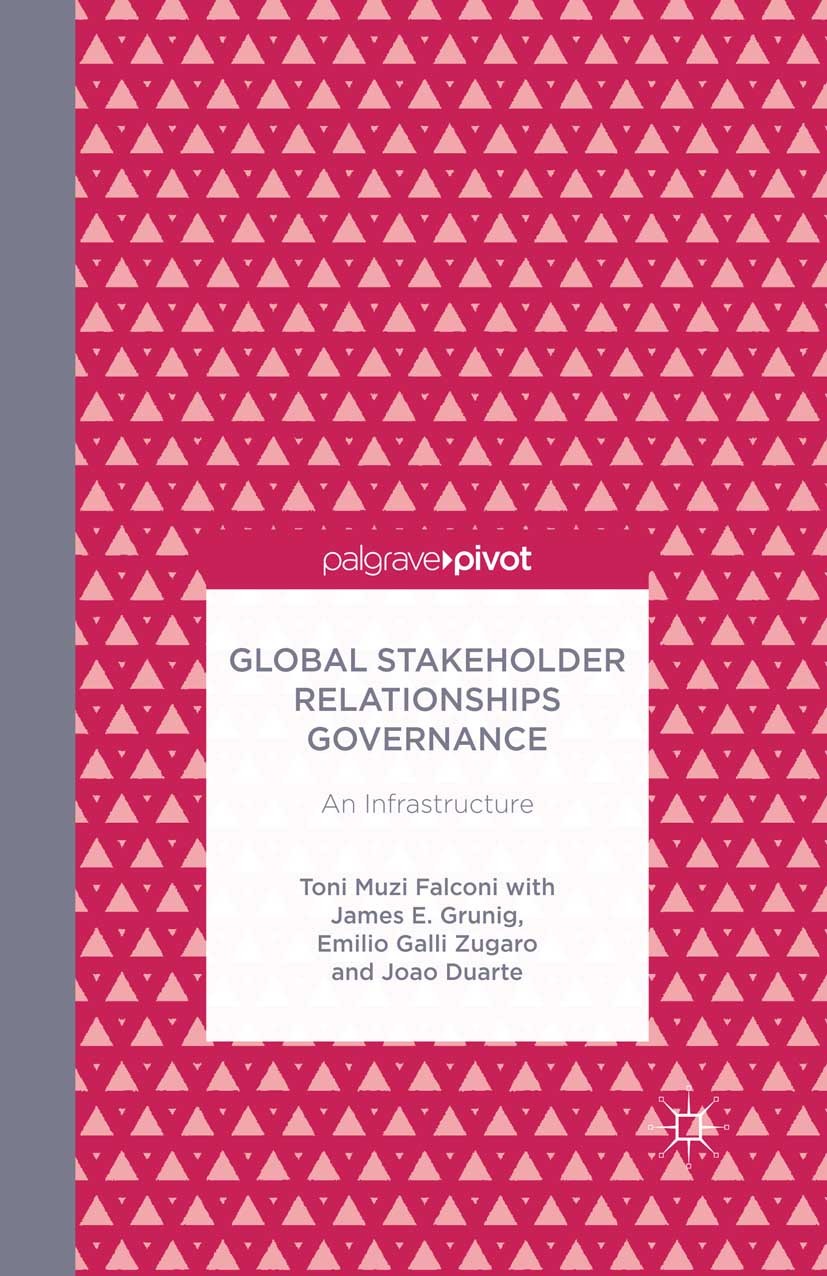Titlebook: Global Stakeholder Relationships Governance; An Infrastructure Toni Muzi Falconi,James E. Grunig,Joao Duarte Book 2014 Palgrave Macmillan, Titlebook: Global Stakeholder Relationships Governance; An Infrastructure Toni Muzi Falconi,James E. Grunig,Joao Duarte Book 2014 Palgrave Macmillan,