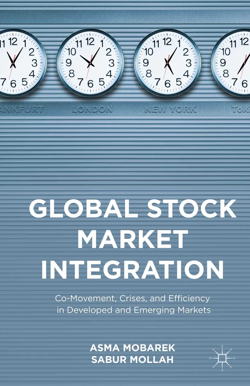 Titlebook: Global Stock Market Integration; Co-Movement, Crises, Asma Mobarek,Sabur Mollah Book 2016 The Editor(s) (if applicable) and The Author(s) 2 Titlebook: Global Stock Market Integration; Co-Movement, Crises, Asma Mobarek,Sabur Mollah Book 2016 The Editor(s) (if applicable) and The Author(s) 2