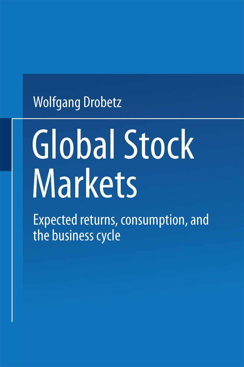 Titlebook: Global Stock Markets; Expected returns, co Wolfgang Drobetz Book 2000 Springer Fachmedien Wiesbaden 2000 International Financial Market.arb Titlebook: Global Stock Markets; Expected returns, co Wolfgang Drobetz Book 2000 Springer Fachmedien Wiesbaden 2000 International Financial Market.arb