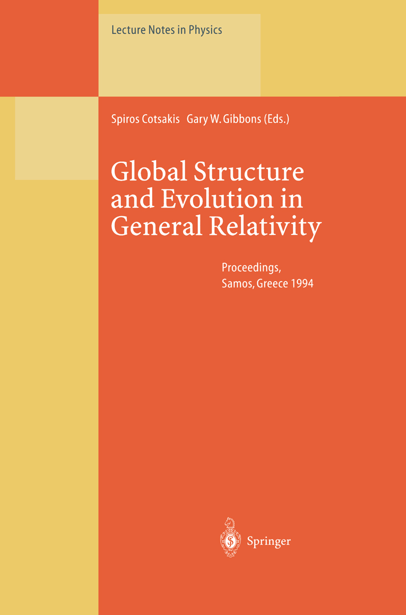 Titlebook: Global Structure and Evolution in General Relativity; Proceedings of the F Spiros Cotsakis,Gary W. Gibbons Conference proceedings 1996 Spri Titlebook: Global Structure and Evolution in General Relativity; Proceedings of the F Spiros Cotsakis,Gary W. Gibbons Conference proceedings 1996 Spri